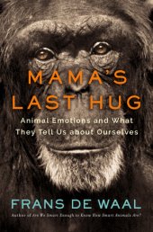 book Mama’s Last Hug: Animal Emotions and What They Tell Us about Ourselves