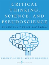 book Critical Thinking, Science, and Pseudoscience: Why We Can’t Trust Our Brains