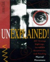 book Unexplained!. 347 strange sightings, incredible occurrences, and puzzling physical phenomena