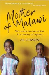 book Mother of Malawi: The Story of Annie Chikhwaza, Who Created an Oasis of Love in a Country of Orphans