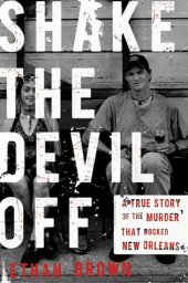 book Shake the Devil Off: A True Story of the Murder that Rocked New Orleans