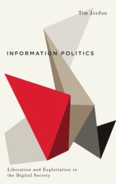 book Information Politics: Liberation and Exploitation in the Digital Society