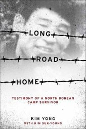 book Long Road Home: Testimony of a North Korean Camp Survivor