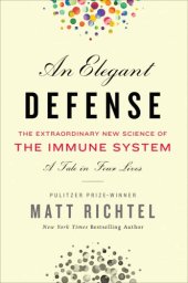 book Elegant Defense : The Extraordinary New Science of the Immune System, a Tale in Four Lives