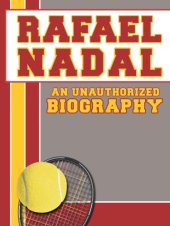 book Rafael Nadal: An Unauthorized Biography