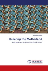 book Queering the Motherland: Male Same-Sex Desire and the Greek Nation