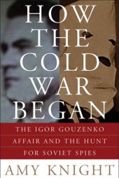 book How the Cold War Began: The Igor Gouzenko Affair and the Hunt for Soviet Spies