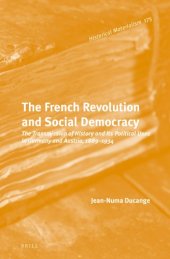 book The French Revolution and Social Democracy: The Transmission of History and Its Political Uses in Germany and Austria, 1889-1934