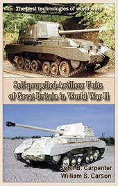 book Self-propelled Artillery Units of Great Britain in World War II: The best technologies of world wars