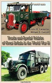 book Trucks and Special Vehicles of Great Britain in the World War II: The best technologies of world wars