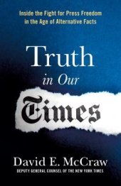 book Truth in Our Times: Inside the Fight for Press Freedom in the Age of Alternative Facts