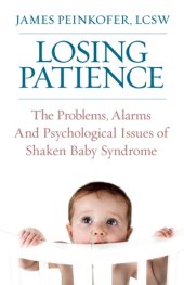 book Losing Patience: The Problems, Alarms and Psychological Issues of Shaken Baby Syndrome