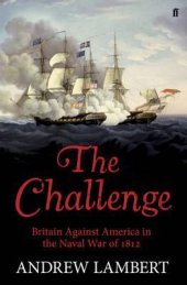 book The Challenge: Britain Against America in the Naval War of 1812