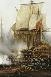 book Nelson’s Trafalgar: The Battle That Changed the World