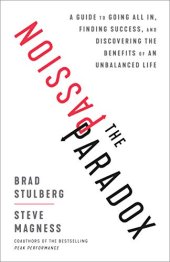 book The Passion Paradox: A Guide to Going All In, Finding Success, and Discovering the Benefits of an Unbalanced Life