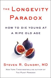 book The Longevity Paradox: How to Die Young at a Ripe Old Age