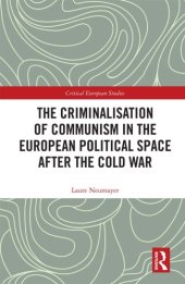 book The Criminalisation of Communism in the European Political Space After the Cold War