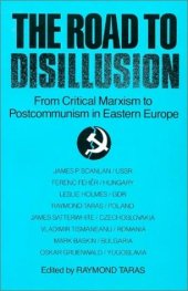 book The Road to Disillusion: From Critical Marxism to Post-Communism in Eastern Europe: From Critical Marxism to Post-Communism in Eastern Europe