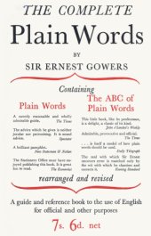 book The Complete Plain Words: A Guide and Reference Book to the Use of English for Official and Other Purposes