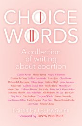 book Choice words : a collection of writing about abortion