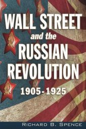 book Wall Street and the Russian Revolution: 1905-1925