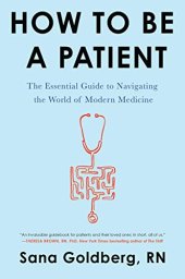 book How to Be a Patient: The Essential Guide to Navigating the World of Modern Medicine