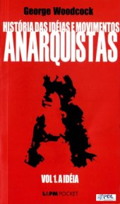 book História das ideias e movimentos anarquistas - Vol. 1: A ideia