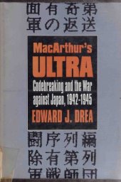 book MacArthur’s Ultra: Codebreaking and the War Against Japan, 1942-45 (Modern War Studies)