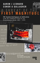 book A Threat of the First Magnitude: FBI Counterintelligence & Infiltration From the Communist Party to the Revolutionary Union - 1962-1974