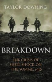 book Breakdown: The Crisis of Shell Shock on the Somme, 1916