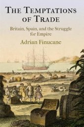 book The Temptations of Trade: Britain, Spain, and the Struggle for Empire