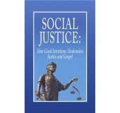 book Social Justice: How Good Intentions Undermine Justice and Gospel