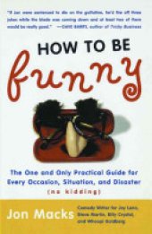 book How to Be Funny: The One and Only Practical Guide for Every Occasion, Situation, and Disaster (no kidding)