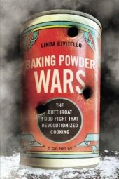 book Baking Powder Wars: The Cutthroat Food Fight that Revolutionized Cooking