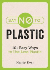 book Say No to Plastic - 101 Easy Ways to Use Less Plastic