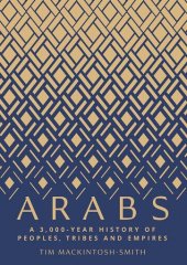 book Arabs: A 3,000-Year History of Peoples, Tribes and Empires