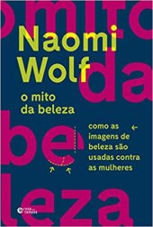 book O mito da beleza: como as imagens de beleza são usadas contra as mulheres