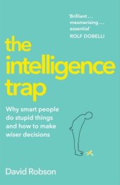 book The Intelligence Trap: Why smart people do stupid things and how to make wiser decisions