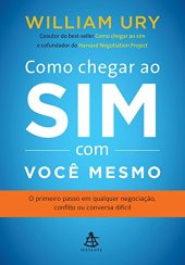 book Como chegar ao sim com você mesmo: O primeiro passo em qualquer negociação, conflito ou conversa difícil