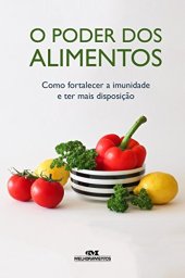 book O Poder dos Alimentos – Como fortalecer a imunidade e ter mais disposição