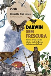 book Darwin sem frescura: como a ciência evolutiva ajuda a explicar algumas polêmicas da atualidade