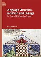 book Language Structure, Variation and Change: The Case of Old Spanish Syntax