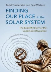 book Finding our Place in the Solar System. The Scientific Story of the Copernican Revolution