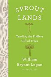 book Sprout lands [Release date Mar. 26, 2019] : tending the endless gift of trees