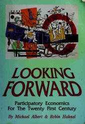 book Looking Forward: Participatory Economics for the Twenty First Century