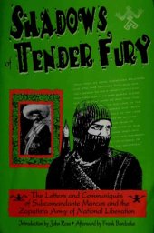 book Shadows of Tender Fury: The Letters and Communiqués of Subcomandante Marcos and the Zapatista Army of National Liberation