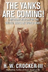 book The Yanks Are Coming!: A Military History of the United States in World War I