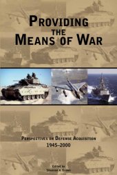 book Providing the Means of War: Perspectives on Defense Acquisition 1945-2000