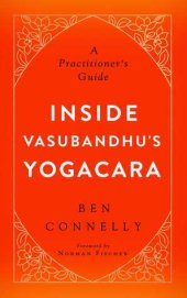 book Inside Vasubandhu’s Yogacara: A Practitioner’s Guide