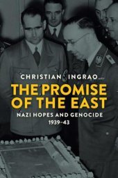 book The Promise of the East: Nazi Hopes and Genocide, 1939–43